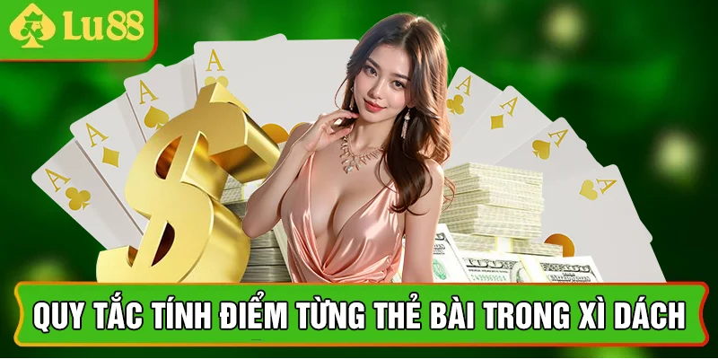 Quy tắc tính điểm từng thẻ bài trong xì dách