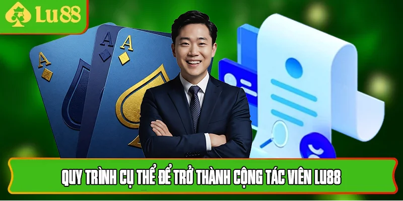 Quy trình cụ thể để trở thành cộng tác viên lu88